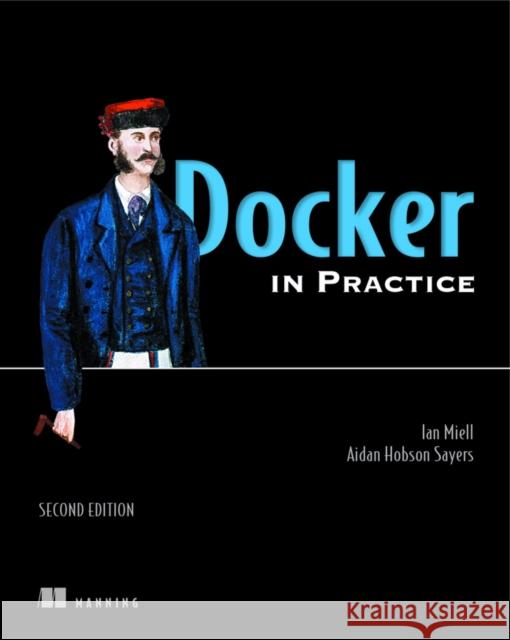 Docker in Practice, Second Edition Aiden Hobson Sayers 9781617294808 Manning Publications - książka