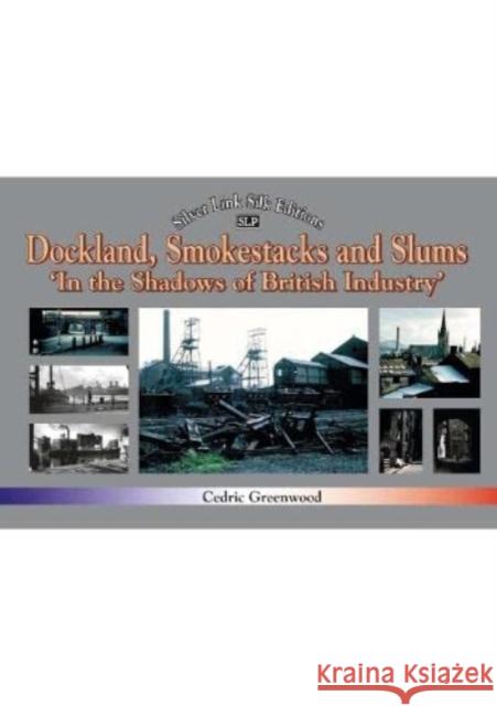 Dockland, Smokestacks and Slums Cedric Greenwood 9781857945928 Mortons Media Group - książka