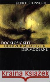 Docklosigkeit Oder Zur Metaphysik Der Moderne: Fundamentalismus Und Liberalismus Unter Bedingungen Bedrohter Autonomie Ulrich Steinvorth 9783897855441 Brill Mentis - książka