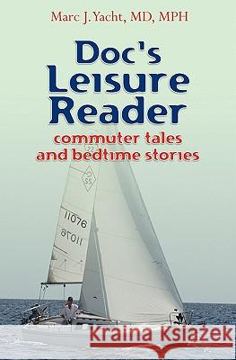 Doc's Leisure Reader: Commuter Tales and Bedtime Stories MD Dr Marc Yacht 9781439270530 Booksurge Publishing - książka