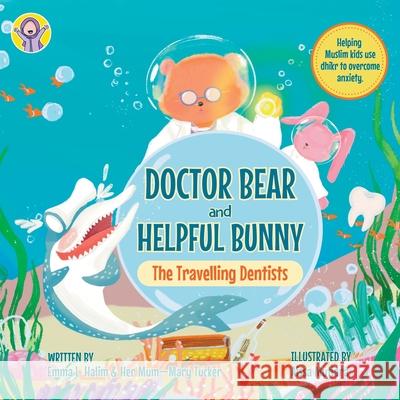 Doctor Bear and Helpful Bunny: The Travelling Dentists Emma L. Halim Mary Tucker Aissa Mutiara 9780645795936 Behind the Riverbank Books - książka