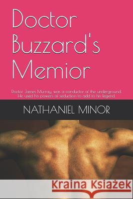 Doctor Buzzard's Memoir: Building an Empire Nathaniel Minor 9781983017599 Independently Published - książka