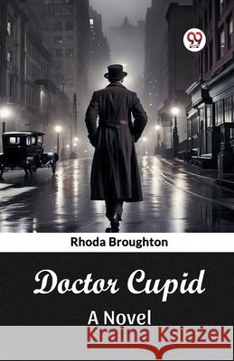 Doctor Cupid A Novel Rhoda Broughton 9789363051980 Double 9 Books - książka