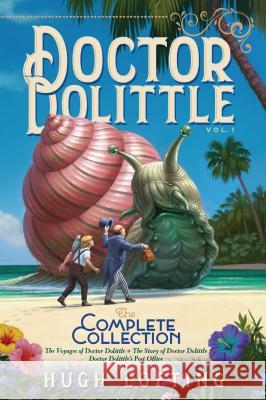 Doctor Dolittle the Complete Collection, Vol. 1: The Voyages of Doctor Dolittle; The Story of Doctor Dolittle; Doctor Dolittle's Post Officevolume 1 Lofting, Hugh 9781534448902 Aladdin Paperbacks - książka