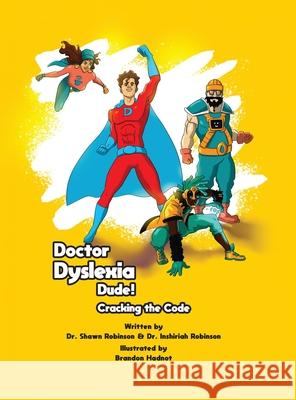 Doctor Dyslexia Dude! Cracking the code Shawn Robinson Inshirah Robinson Brandon Hadnot 9780578813158 Doctor Dyslexia Dude LLC - książka