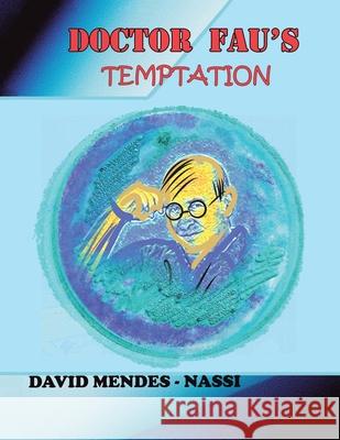 Doctor Fau's Temptation: Diary of the Coronavirus Family Covid-19, Mutations, Variants and Vaccines David Mendes-Nassi 9781543767544 Partridge Publishing Singapore - książka