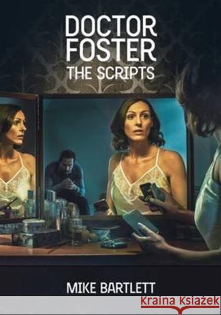 Doctor Foster: The Scripts Mike Bartlett 9781848425705 NICK HERN BOOKS - książka