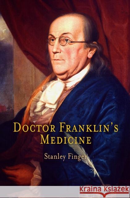 Doctor Franklin's Medicine Stanley Finger 9780812239133 University of Pennsylvania Press - książka