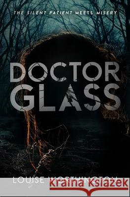 Doctor Glass: A Psychological Thriller Novel Louise Worthington 9781631611797 TCK Publishing - książka
