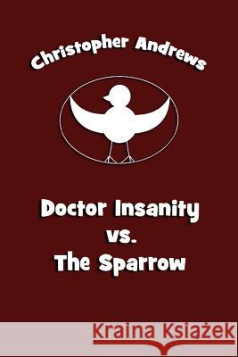Doctor Insanity vs. The Sparrow Andrews, Christopher 9781449988296 Createspace - książka