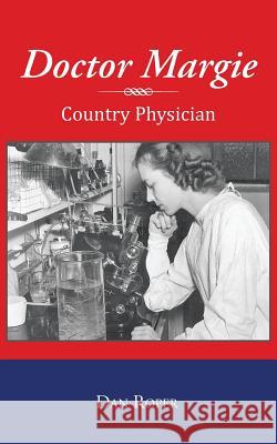 Doctor Margie: Country Physician Roper, Dan 9781481722384 Authorhouse - książka