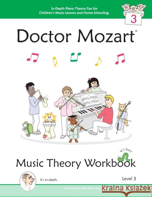 Doctor Mozart Music Theory Workbook Level 3 - In-Depth Piano Theory Fun for Children's Music Lessons and Home Schooling - Highly Effective for Beginners Learning a Musical Instrument Paul Christopher Musgrave, Machiko Yamane Musgrave 9780988168800 April Avenue Music - książka