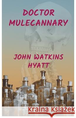 Doctor Mulecannary John Watkins Hyatt 9781393402633 John Watkins Hyatt - książka