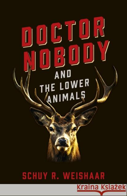 Doctor Nobody and the Lower Animals Schuy R. Weishaar 9781789044133 John Hunt Publishing - książka