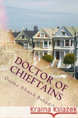 Doctor of Chieftains: A Collection of True Stories Dr Osama Ahmed Bahudila 9781507540862 Createspace - książka