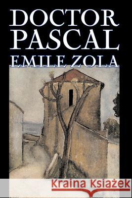 Doctor Pascal bv Emile Zola, Fiction, Classics, Literary Zola, Emile 9781598180367 Alan Rodgers Books - książka