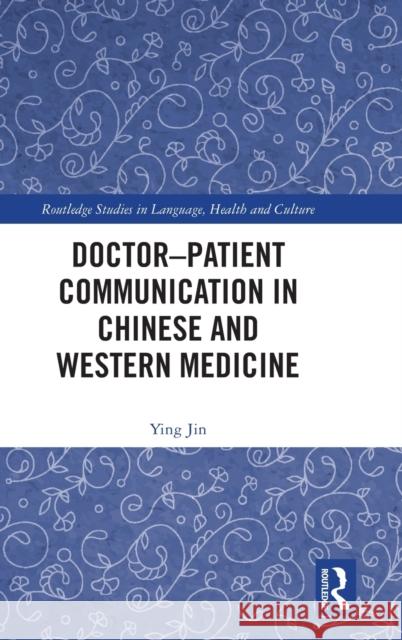 Doctor-patient Communication in Chinese and Western Medicine Jin, Ying 9780367753078 Routledge - książka