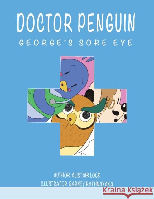 Doctor Penguin - George's Sore Eye Alistair Lock 9781398470248 Austin Macauley Publishers - książka