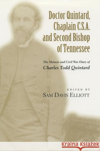 Doctor Quintard, Chaplain C.S.A. and Second Bishop of Tennessee: The Memoir and Civil War Diary of Charles Todd Quintard Sam Davis Elliott C. T. Quintard 9780807128466 Louisiana State University Press - książka