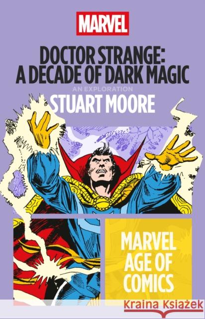 Doctor Strange: A Decade of Dark Magic Stuart (Freelance Writer, USA) Moore 9798765137543 Bloomsbury Publishing USA - książka