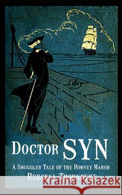 Doctor Syn: A Smuggler Tale of the Romney Marsh Russell Thorndyke 9781515426578 Black Curtain Press - książka