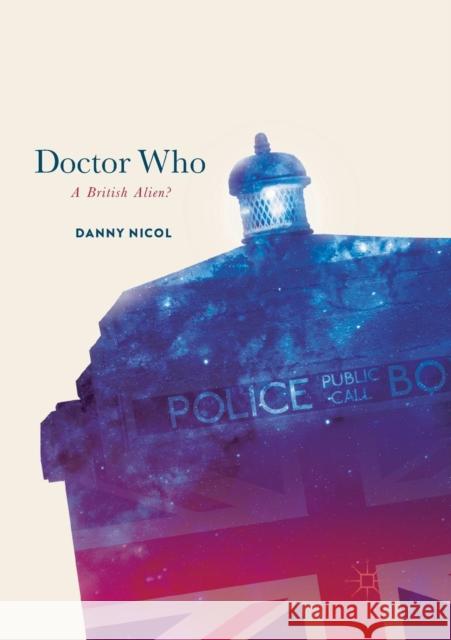 Doctor Who: A British Alien? Danny Nicol 9783319881133 Palgrave MacMillan - książka