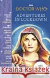 Doctor Who: Adventures in Lockdown  9781785947063 Ebury Publishing