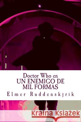 Doctor Who en Un enemigo de mil formas Pulp, Historias 9781544739342 Createspace Independent Publishing Platform - książka