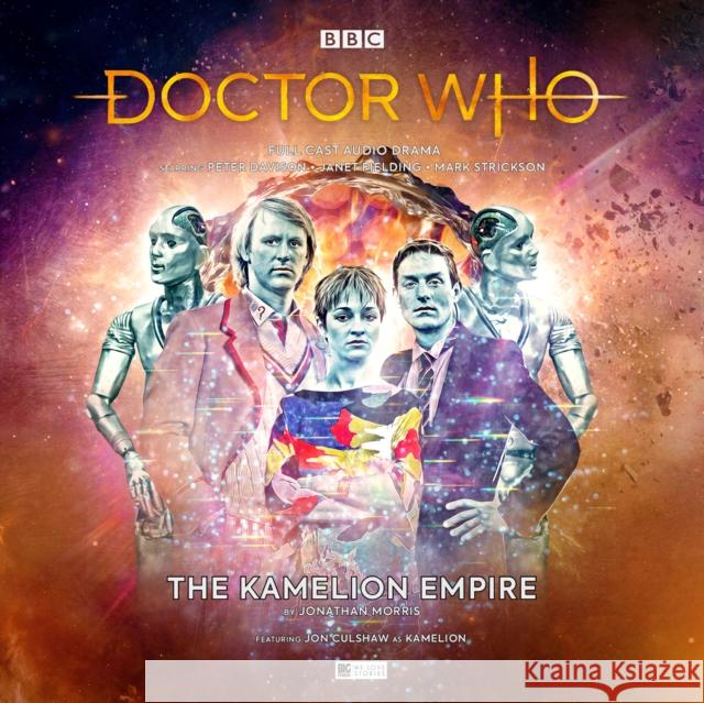 Doctor Who Main Range #249 - The Kamelion Empire Jonathan Morris, Fool Circle, Will Brooks, Ken Bentley, Peter Davison, Mark Strickson, Janet Fielding 9781781788479 Big Finish Productions Ltd - książka