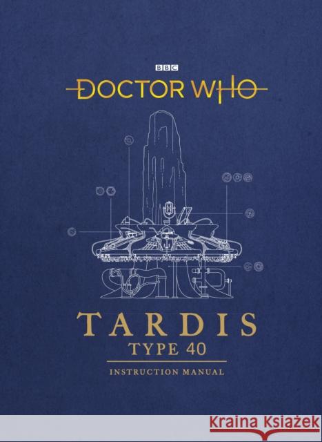 Doctor Who: TARDIS Type 40 Instruction Manual Tucker, Mike 9781785943775 Ebury Publishing - książka