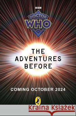 Doctor Who: The Adventures Before Doctor Who 9781405969987 Penguin Random House Children's UK - książka