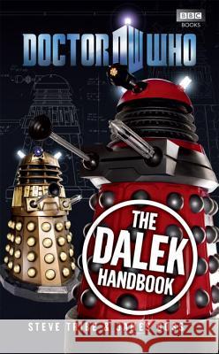 Doctor Who: The Dalek Handbook James Goss, Steve Tribe 9781849902328 Ebury Publishing - książka