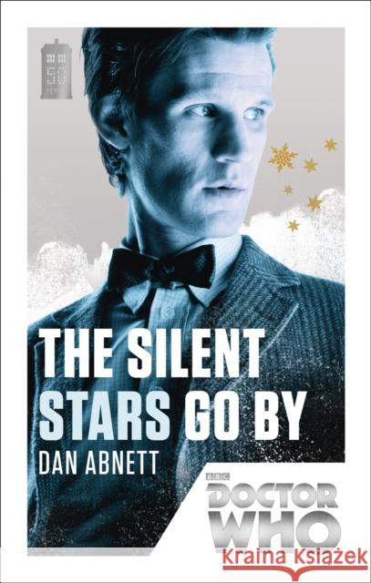 Doctor Who: The Silent Stars Go By: 50th Anniversary Edition Dan Abnett 9781849905176 Ebury Publishing - książka