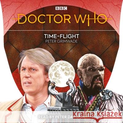 Doctor Who: Time-Flight: 5th Doctor Novelisation - audiobook Grimwade, Peter 9781529129519 BBC Physical Audio - książka