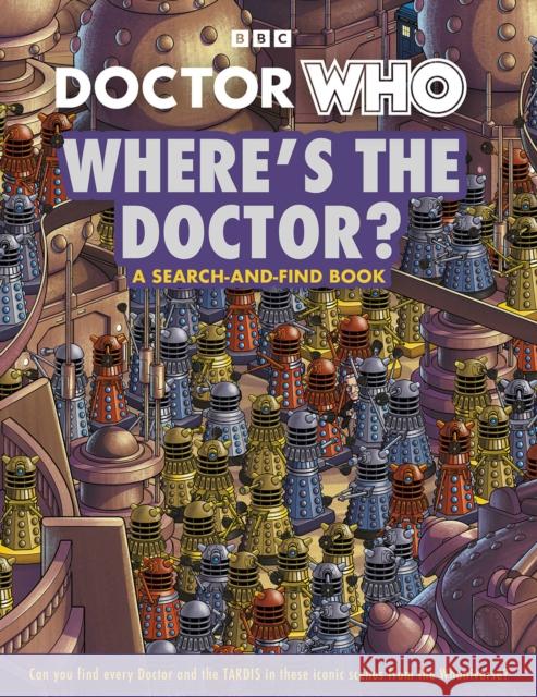Doctor Who: Where's the Doctor?: A search-and-find book Doctor Who 9781405973861 Penguin Random House Children's UK - książka