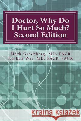 Doctor, Why Do I Hurt So Much?: How to Combat Your Arthritis or Arthritis-Like Condition and Start Enjoying an Active Life Dr Mark H. Greenberg 9781977766038 Createspace Independent Publishing Platform - książka