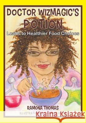 Doctor Wizmagic's Potion: Leads to Healthier Food Choices Ramona Thomas 9781977744937 Createspace Independent Publishing Platform - książka