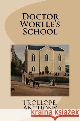 Doctor Wortle's School Trollope Anthony Mybook 9781981699476 Createspace Independent Publishing Platform - książka