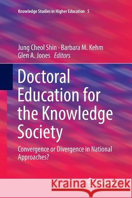 Doctoral Education for the Knowledge Society: Convergence or Divergence in National Approaches? Shin, Jung Cheol 9783030078386 Springer - książka