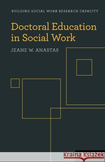 Doctoral Education in Social Work Jeane W. Anastas 9780195378061 Oxford University Press, USA - książka