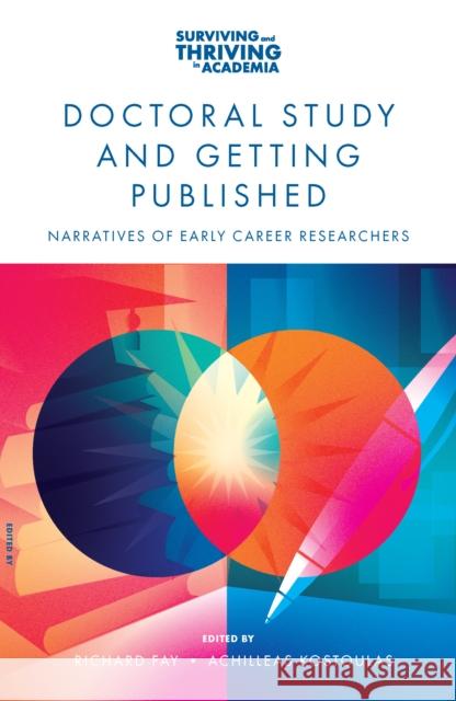 Doctoral Study and Getting Published: Narratives of Early Career Researchers Richard Fay Achilleas Kostoulas 9781836087694 Emerald Publishing Limited - książka