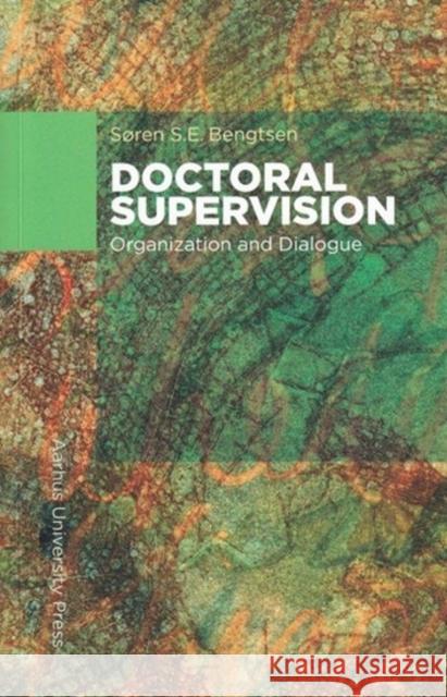 Doctoral Supervision: Organization and Dialogue Soren S. E. Bengtsen   9788771242379 Aalborg Universitetsforlag - książka