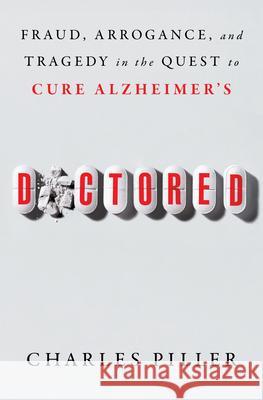 Doctored: Fraud, Arrogance, and Tragedy in the Quest to Cure Alzheimer's Charles Piller 9781668031254 Atria/One Signal Publishers - książka
