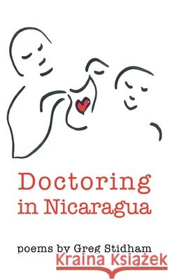 Doctoring in Nicaragua Greg Stidham 9781646625345 Finishing Line Press - książka