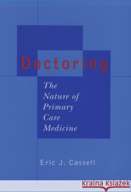 Doctoring: The Nature of Primary Care Medicine Cassell, Eric J. 9780195113235 Oxford University Press - książka