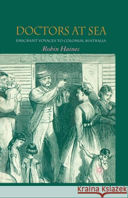 Doctors at Sea: Emigrant Voyages to Colonial Australia Haines, R. 9781349541096 Palgrave MacMillan - książka