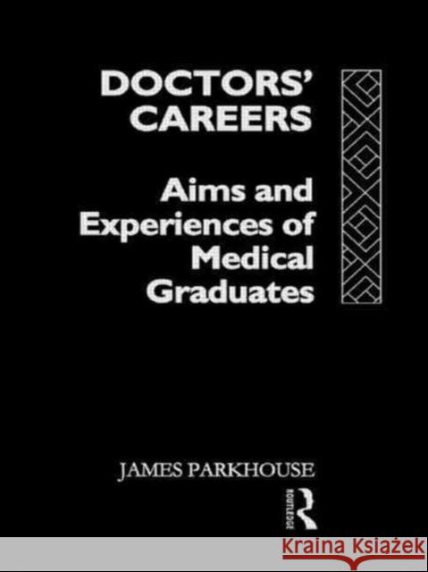 Doctors' Careers: Aims and Experiences of Medical Graduates Parkhouse, James 9780415046497 Routledge - książka