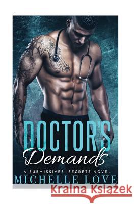 Doctor's Demands: A Submissives' Secrets Novel Michelle Love 9781547180387 Createspace Independent Publishing Platform - książka