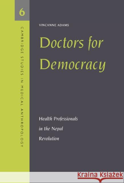 Doctors for Democracy: Health Professionals in the Nepal Revolution Adams, Vincanne 9780521584869 CAMBRIDGE UNIVERSITY PRESS - książka