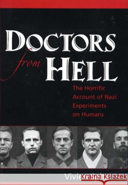 Doctors from Hell: The Horrific Account of Nazi Experiments on Humans Vivien Spitz 9781591810322 Sentient Publications - książka